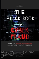 THE BLACK BOOK OF  CYBER FRAUD: Learn the tricks of cyber fraudsters and how to protect yourself B089CV89YJ Book Cover