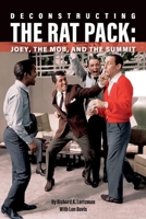 Deconstructing The Rat Pack: Joey, The Mob and the Summit 1098341619 Book Cover