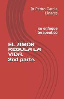 EL AMOR REGULA LA VIDA. 2nd part.: su enfoque terapeutico 1074995937 Book Cover