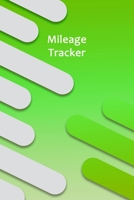 Mileage Tracker: Mileage Log & Record Book: Notebook For Business or Personal - Tracking Your Daily Miles. 1677594608 Book Cover