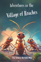 Village of Cockroaches: The World Beyong Bugs B0CRFQ4GFQ Book Cover