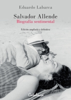 Salvador Allende: Biografía sentimental 9568303685 Book Cover