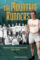 The Mountain Runners: America's First Adventure Race, 1911-1913 0874224381 Book Cover