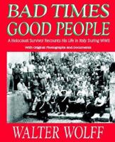 Bad Times, Good People: A Holocaust Survivor Recounts His Life in Italy During World War II 1576040917 Book Cover