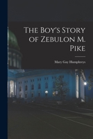 The Boy's Story Of Zebulon M. Pike 1018243461 Book Cover