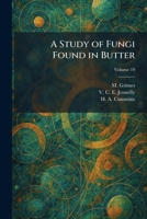 A Study of Fungi Found in Butter 1026015936 Book Cover