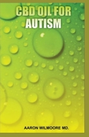 CBD Oil for Autism: All You To Know About CBD OIL To Treat Autism 1699346623 Book Cover