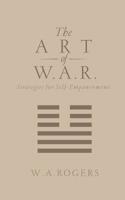 The Art of W.A.R.: Strategies for Self-Empowerment 1733130705 Book Cover