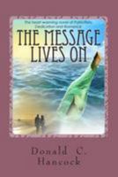 The Message Lives On: The Third Novel of a Trilogy 1494356813 Book Cover