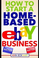 How To Start A Home-Based Ebay Business 1671978331 Book Cover