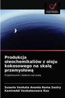 Produkcja oleochemikaliów z oleju kokosowego na skalę przemyslową 6203516732 Book Cover