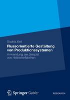 Flussorientierte Gestaltung Von Produktionssystemen: Anwendung Am Beispiel Von Halbleiterfabriken 383493996X Book Cover