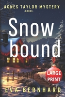 Snowbound – Large Print – A Holiday Mystery: Agnes Taylor Mystery – Book 3 (Large Print – Agnes Taylor Mysteries) 1068874074 Book Cover