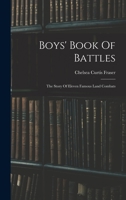 Boys' Book of Battles: The Story of Eleven Famous Land Combats 0353492558 Book Cover