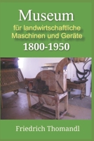 Museum für landwirtschaftliche Maschinen und Geräte 1800-1950 B08FTG7RJ5 Book Cover