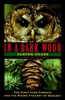 In a Dark Wood: The Fight Over Forests and the Myths of Nature 0395608376 Book Cover