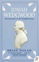 Josiah Wedgwood: Entrepreneur to the Enlightenment. Brian Dolan 0007139012 Book Cover
