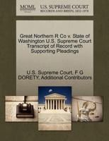 Great Northern R Co v. State of Washington U.S. Supreme Court Transcript of Record with Supporting Pleadings 1270274694 Book Cover