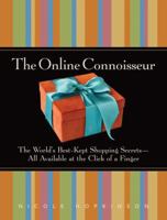 The Online Connoisseur: The World's Best-Kept Shopping Secrets-All Available at the Click of a Finger 1600940269 Book Cover