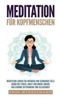 Meditation für Kopfmenschen Meditation für Anfänger und schwierige Fälle - Bewältige Stress, Angst und innere Unruhe und gewinne Entspannung und Gelassenheit 1980999961 Book Cover