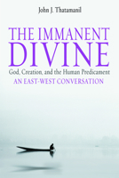 The Immanent Divine: God, Creation And the Human Predicament 0800637933 Book Cover