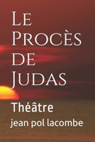 Le Procès de Judas: Théâtre 1519793804 Book Cover