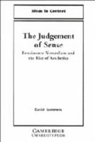 The Judgment of Sense: Renaissance Naturalism and the Rise of Aesthetics (Ideas in Context) 0521386314 Book Cover