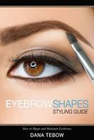 Eyebrow Shapes: Styling Guide How to Shape and Maintain Eyebrows 1631870645 Book Cover