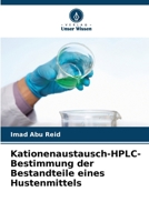 Kationenaustausch-HPLC-Bestimmung der Bestandteile eines Hustenmittels 620733616X Book Cover