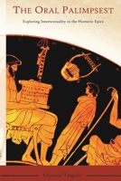 The Oral Palimpset Exploring Intertextuality in the Homeric Epics (Hellenic Studies) 067402687X Book Cover