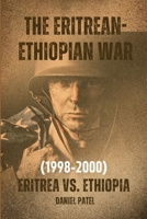 The Eritrean-Ethiopian War (1998-2000) - Eritrea vs. Ethiopia B0CD16TZV7 Book Cover