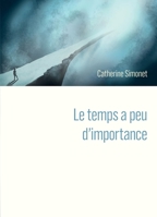 Le temps a peu d'importance (French Edition) B0D833577S Book Cover
