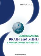 Understanding Brain and Mind: A Connectionist Perspective 9810247923 Book Cover