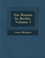 Ein Roman in Berlin, Volume 1 1286881870 Book Cover
