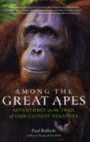 Among the Great Apes: Adventures on the Trail of Our Closest Relatives 0061671835 Book Cover