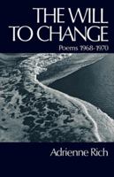 The Will to Change: Poems 1968-1970 0393043614 Book Cover