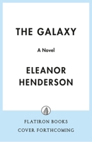 The Galaxy: A Novel 1250407974 Book Cover