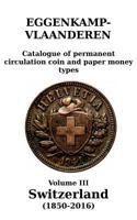 Switzerland (1850-2016): Catalogue of permanent circulation coin and paper money types 9081605992 Book Cover