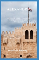 ALEXANDRIA: A COASTAL JOURNEY THROUGH TIME AND TRADITION B0CHD9WRSM Book Cover