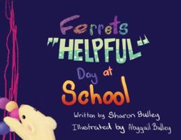 Ferrets "Helpful" Day at School B0G5J4JVDZ Book Cover