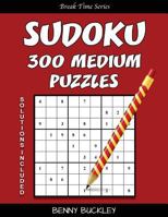 Sudoku 300 Medium Puzzles. Solutions Included: A Break Time Series Book 1537255851 Book Cover