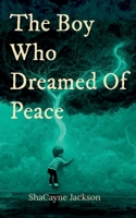 The Boy Who Dreamed Of Peace B0FB1F3BS7 Book Cover
