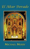 El Altar Dorado 146331924X Book Cover