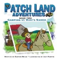 Patch Land Adventures Book 2 Camping at Mimi's Ranch 0983138044 Book Cover