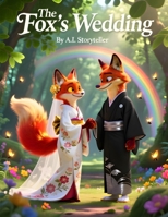 The Fox's Wedding: A Magical Japanese Folktale for Kids About Mystery, Nature, and Wonder B0GNKXQN6M Book Cover