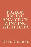 Pigeon Racing Analytics: Winning with Data 154551335X Book Cover