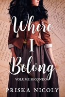 Where I Belong - Volume Secondo: Volume Secondo B09BL6ZDYN Book Cover