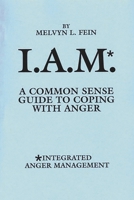 Integrated Anger Management (IAM): A Common Sense Guide to Coping with Anger 0275942449 Book Cover