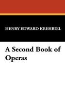 A Second Book of Operas 1512205079 Book Cover