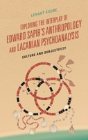 Exploring the Interplay of Edward Sapir's Anthropology and Lacanian Psychoanalysis: Culture and Subjectivity 166696722X Book Cover